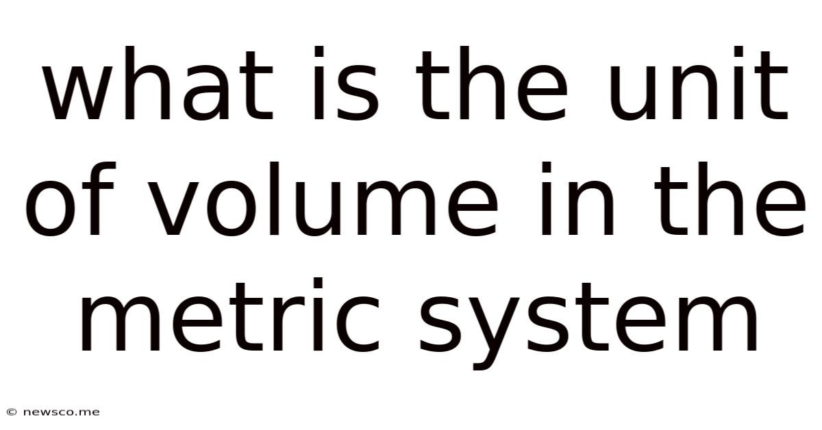 What Is The Unit Of Volume In The Metric System