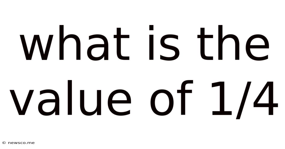 What Is The Value Of 1/4
