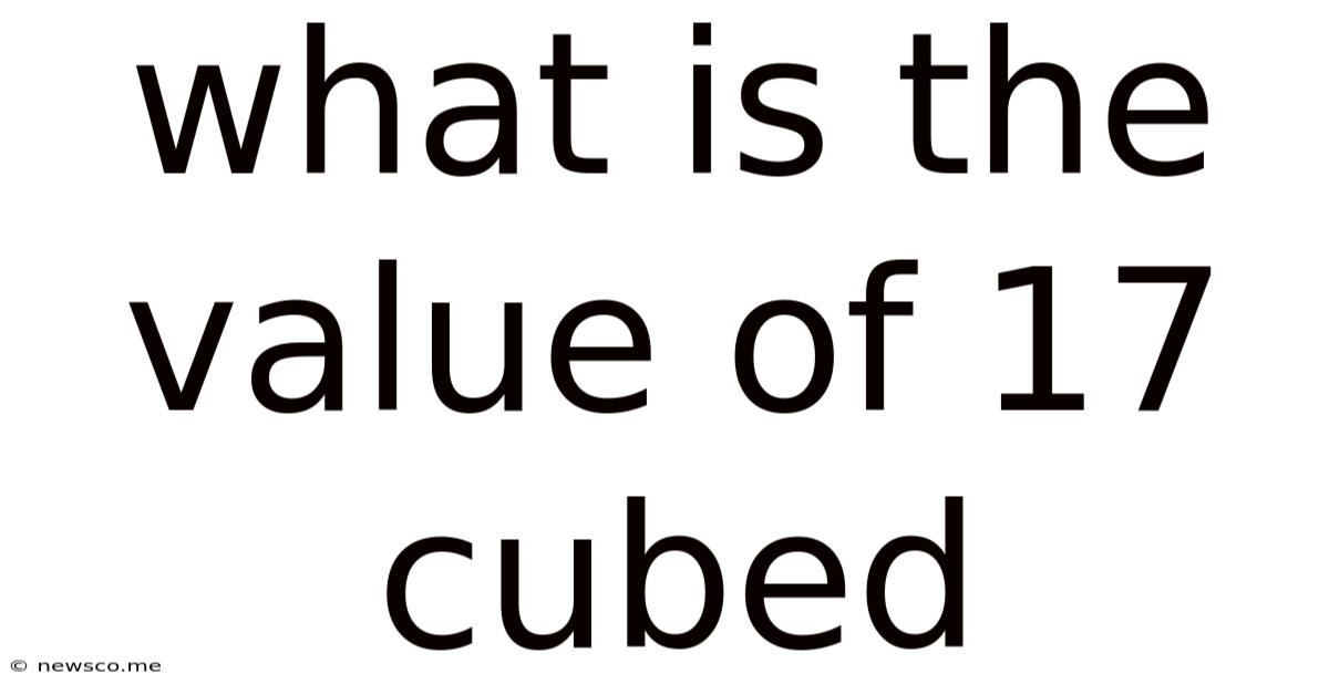 What Is The Value Of 17 Cubed