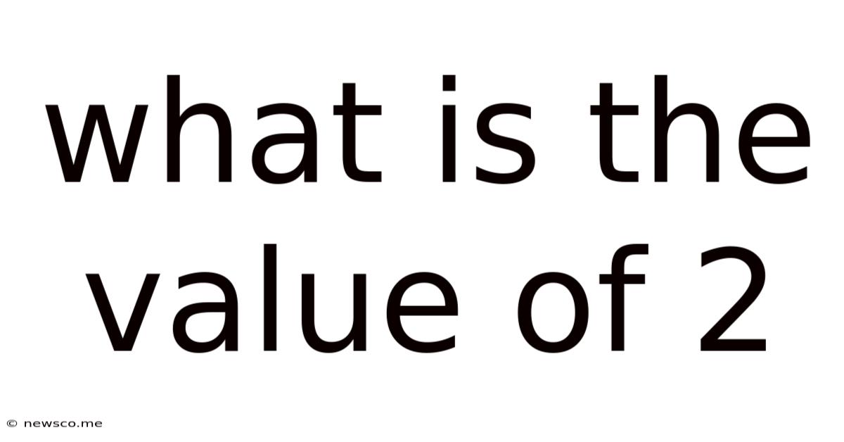 What Is The Value Of 2