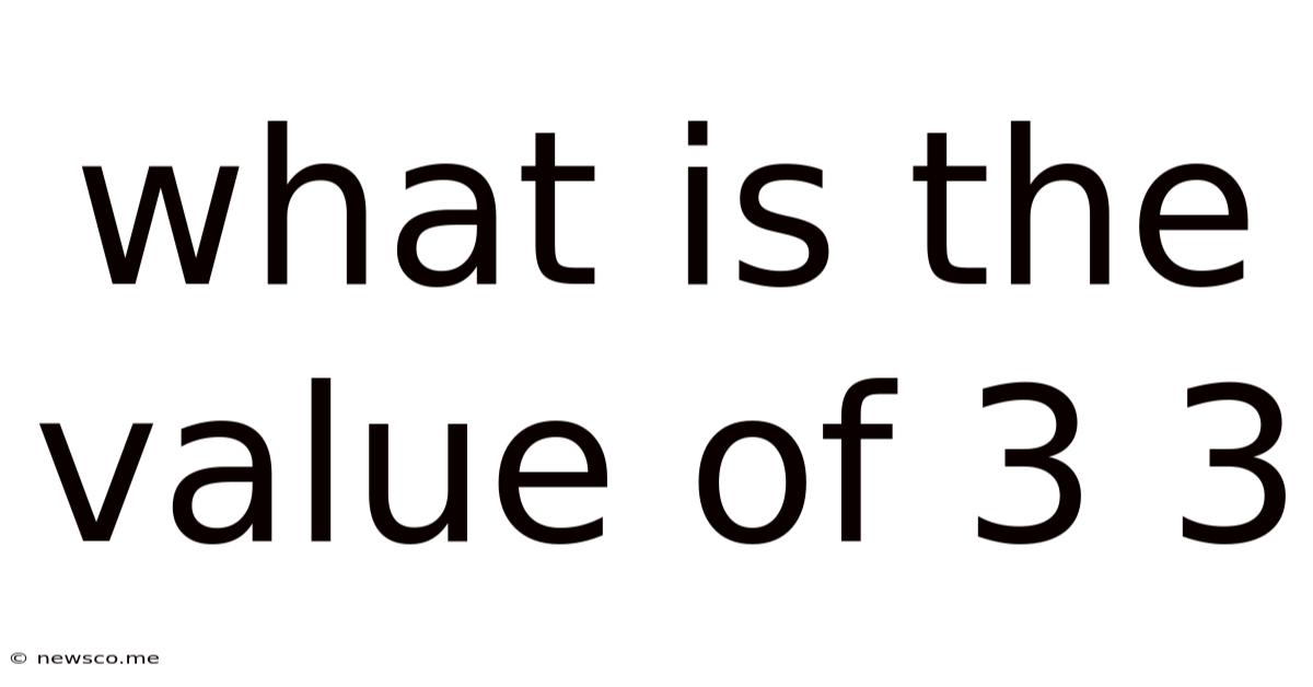 What Is The Value Of 3 3
