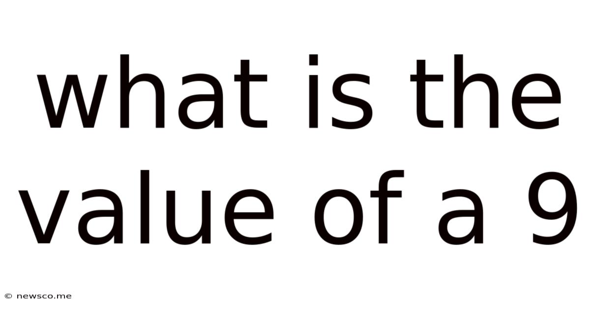 What Is The Value Of A 9