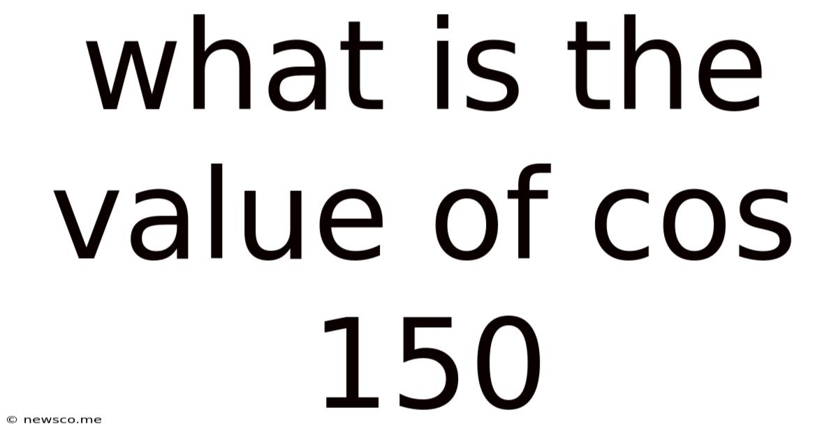 What Is The Value Of Cos 150