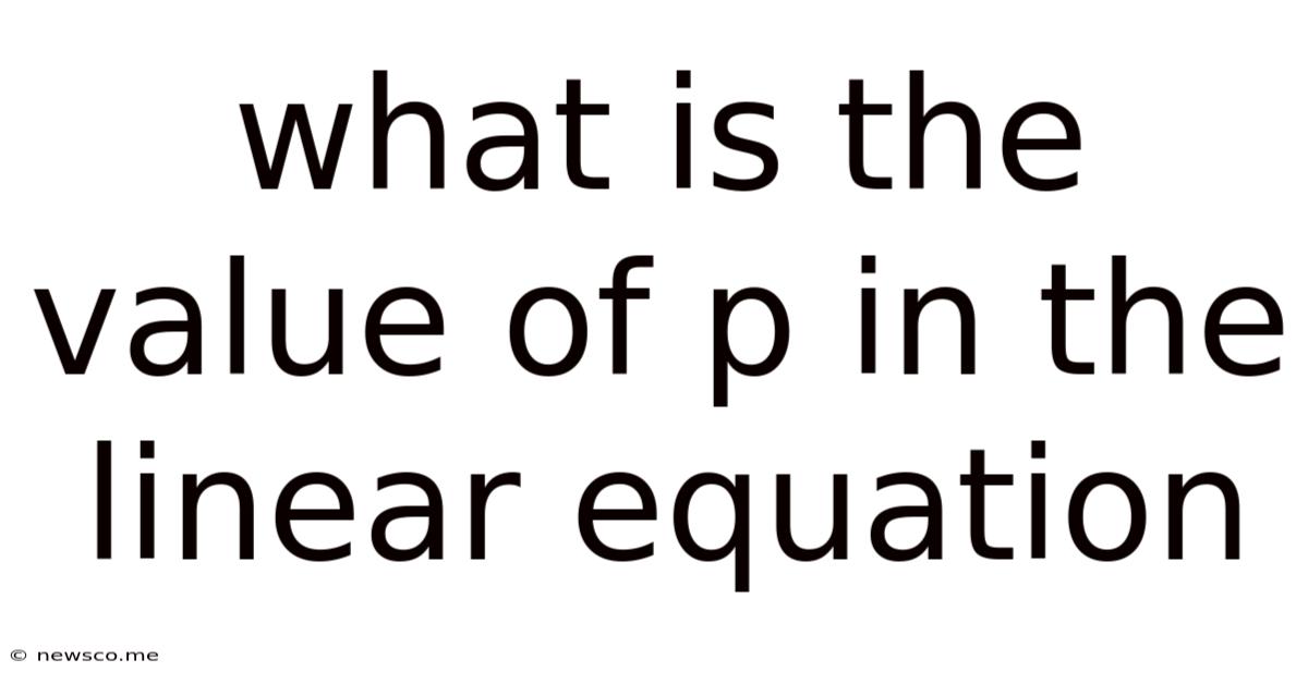 What Is The Value Of P In The Linear Equation