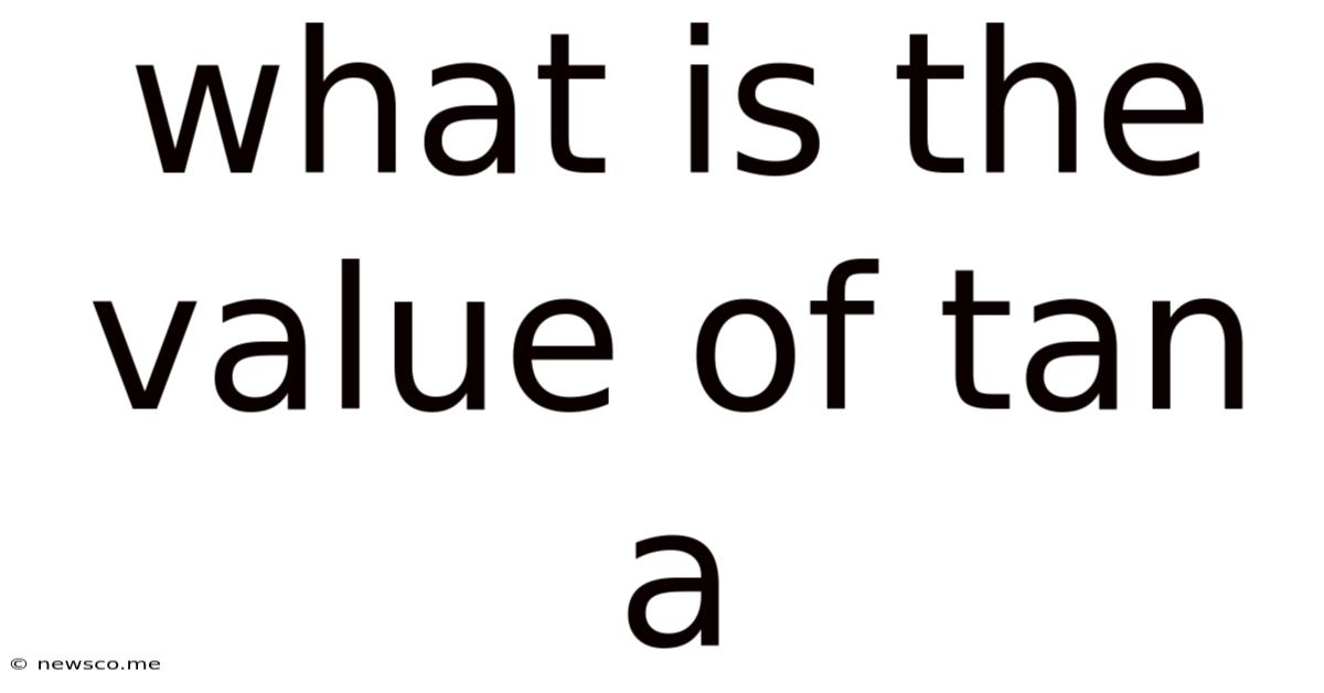 What Is The Value Of Tan A