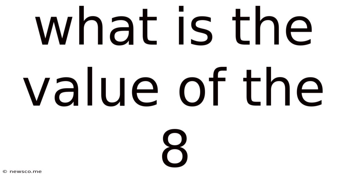 What Is The Value Of The 8