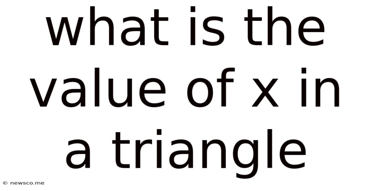 What Is The Value Of X In A Triangle