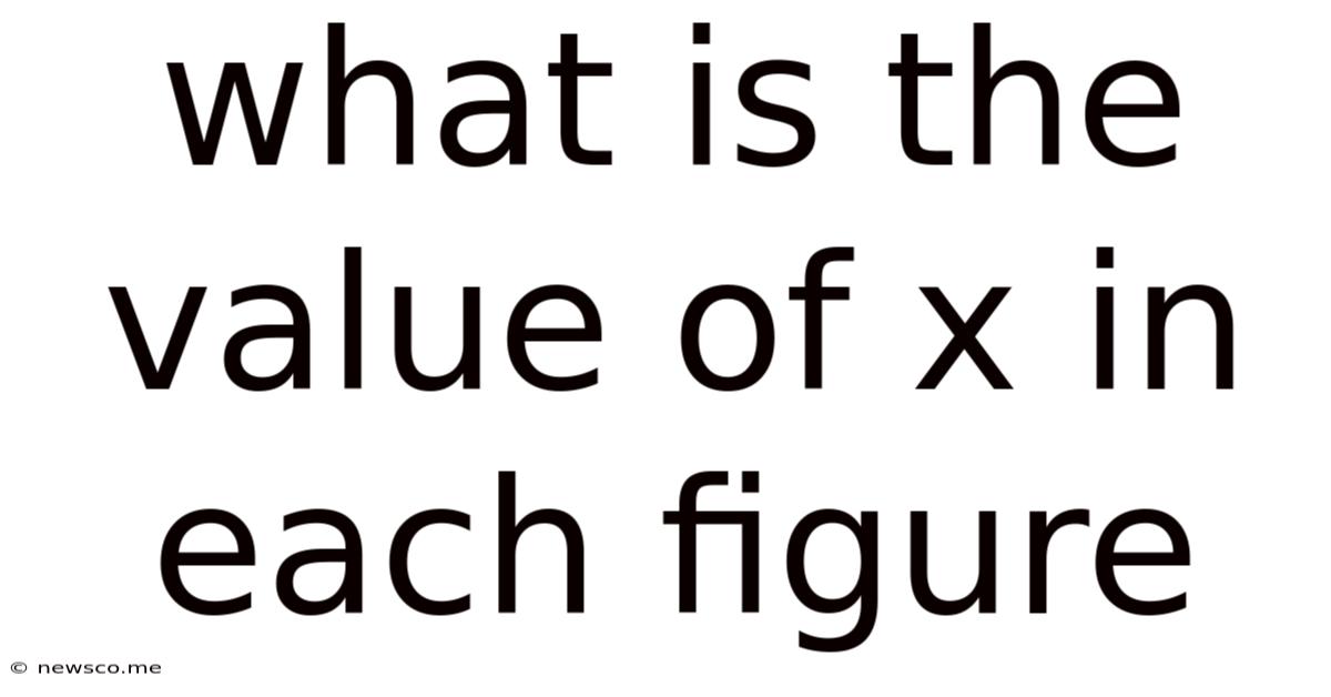 What Is The Value Of X In Each Figure