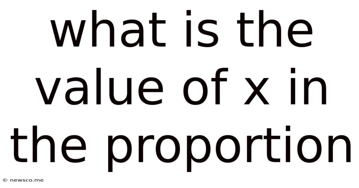 What Is The Value Of X In The Proportion