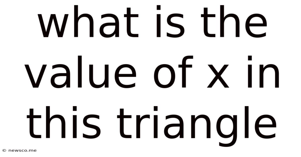 What Is The Value Of X In This Triangle