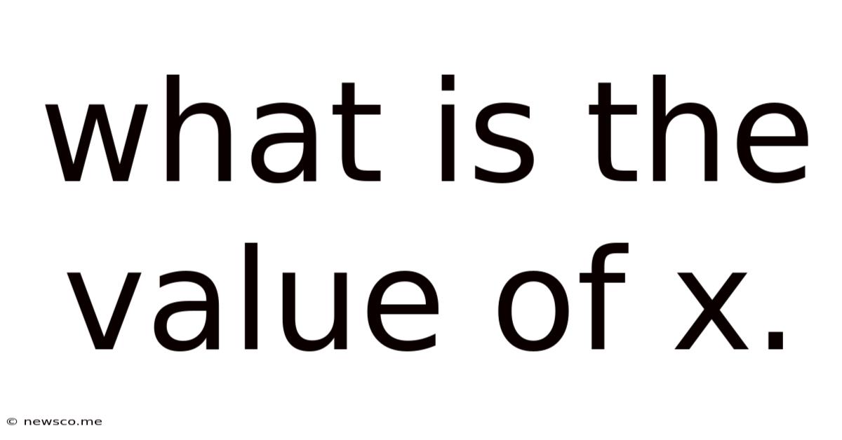 What Is The Value Of X.