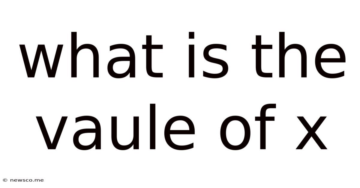What Is The Vaule Of X