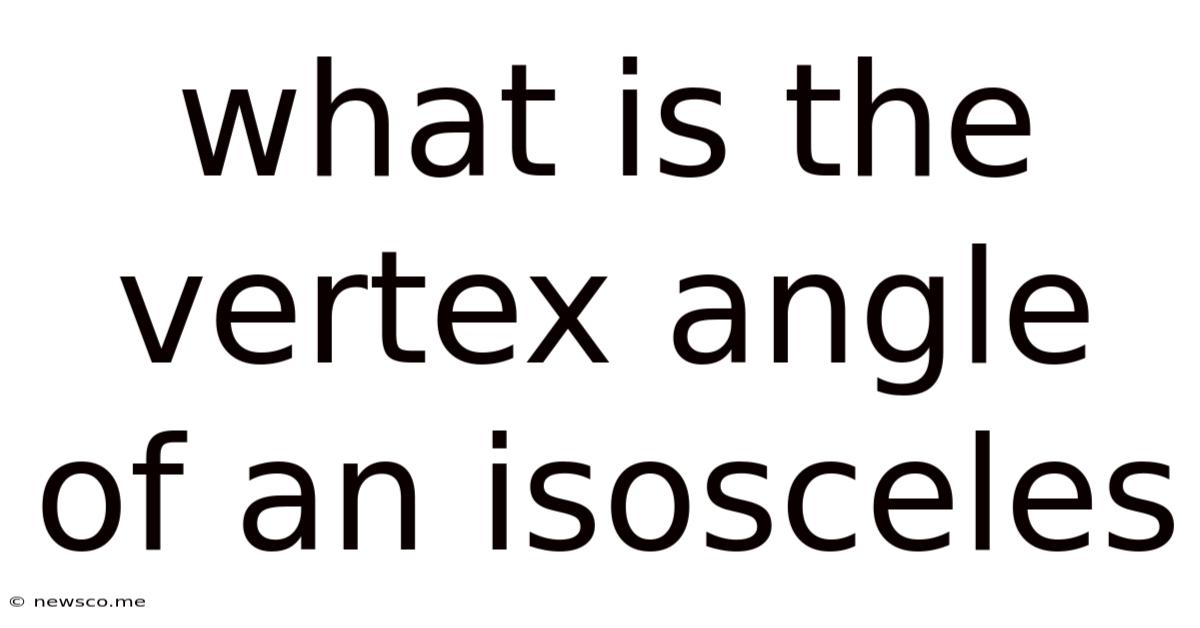 What Is The Vertex Angle Of An Isosceles