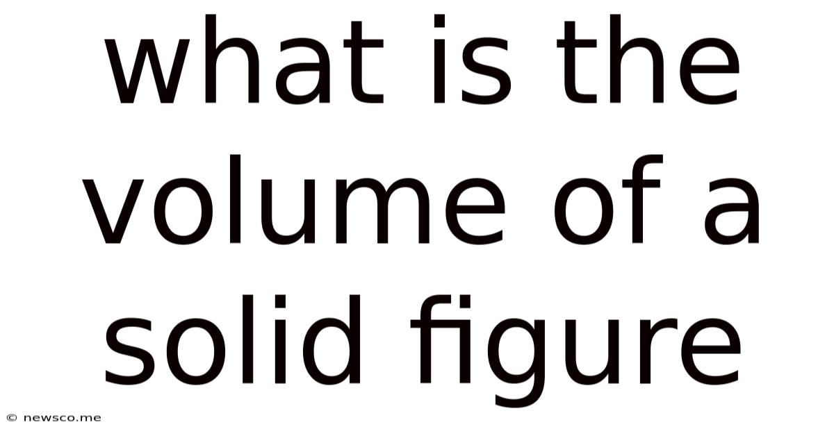 What Is The Volume Of A Solid Figure