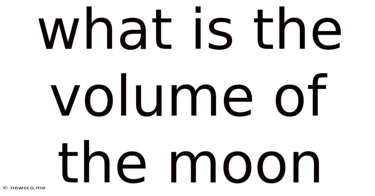 What Is The Volume Of The Moon