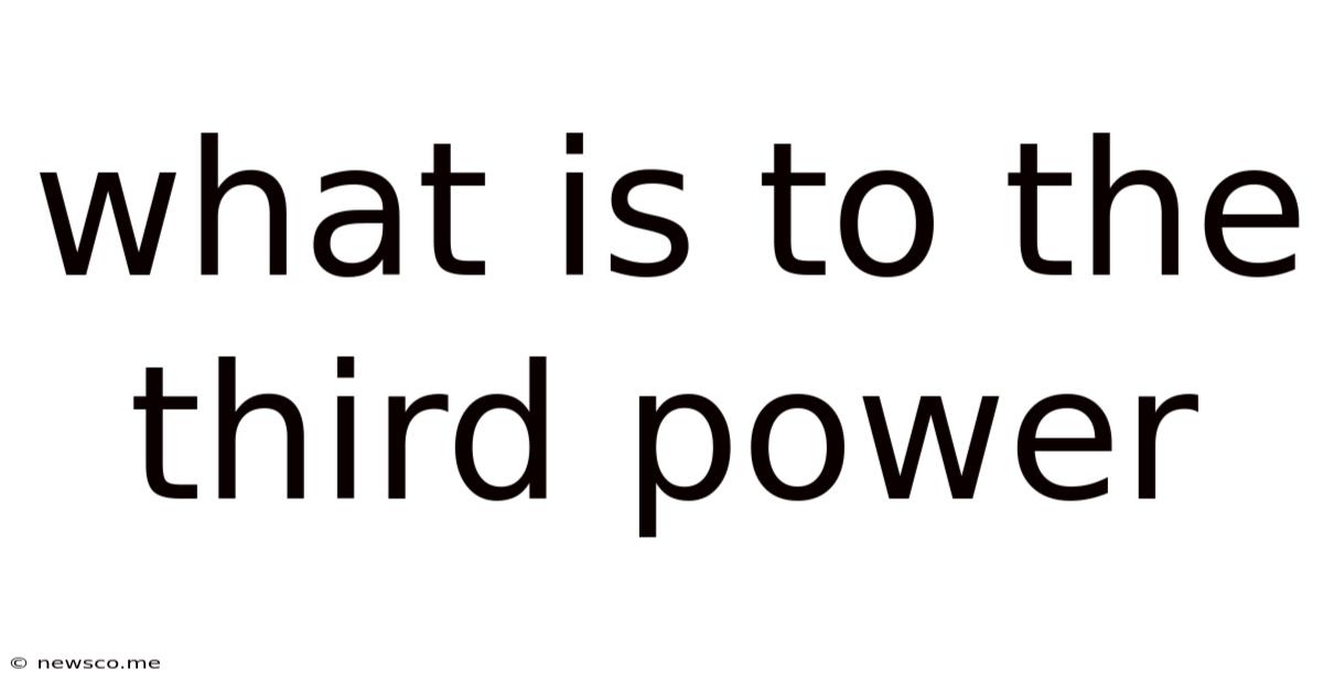 What Is To The Third Power