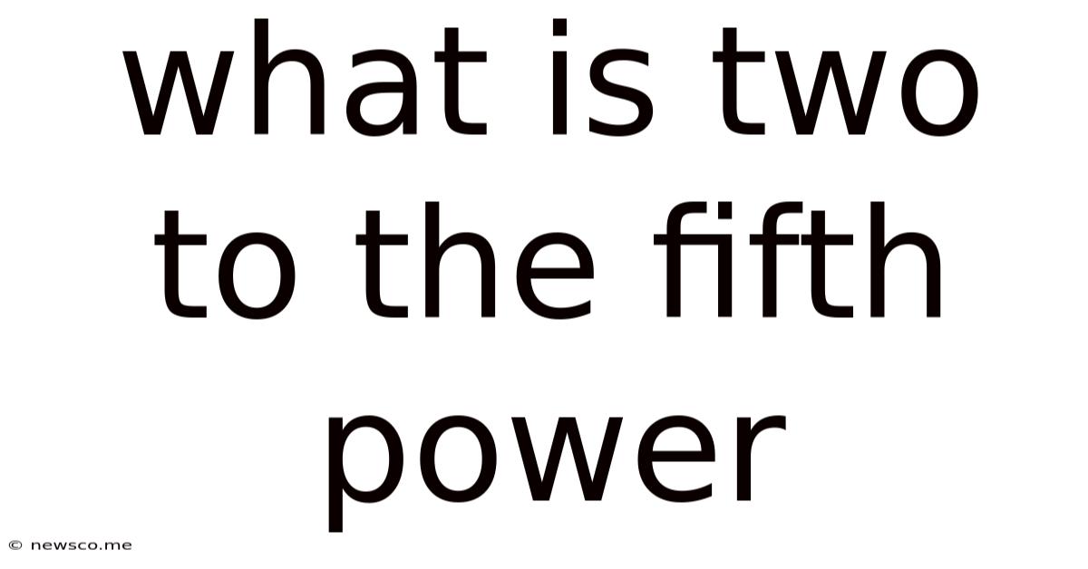 What Is Two To The Fifth Power