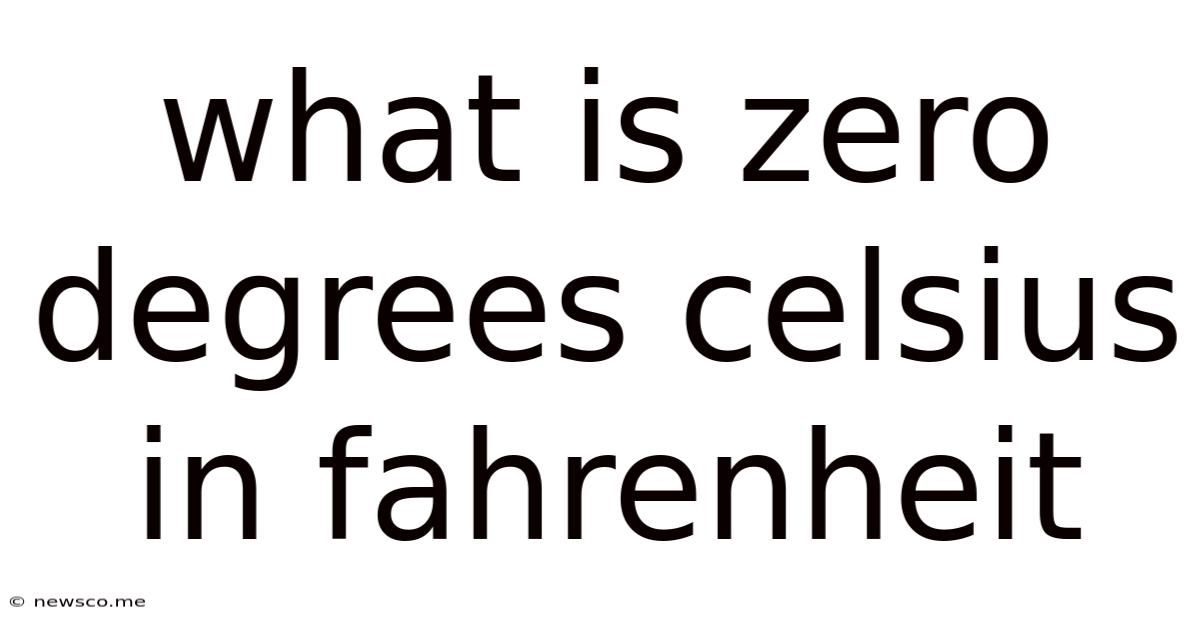 What Is Zero Degrees Celsius In Fahrenheit