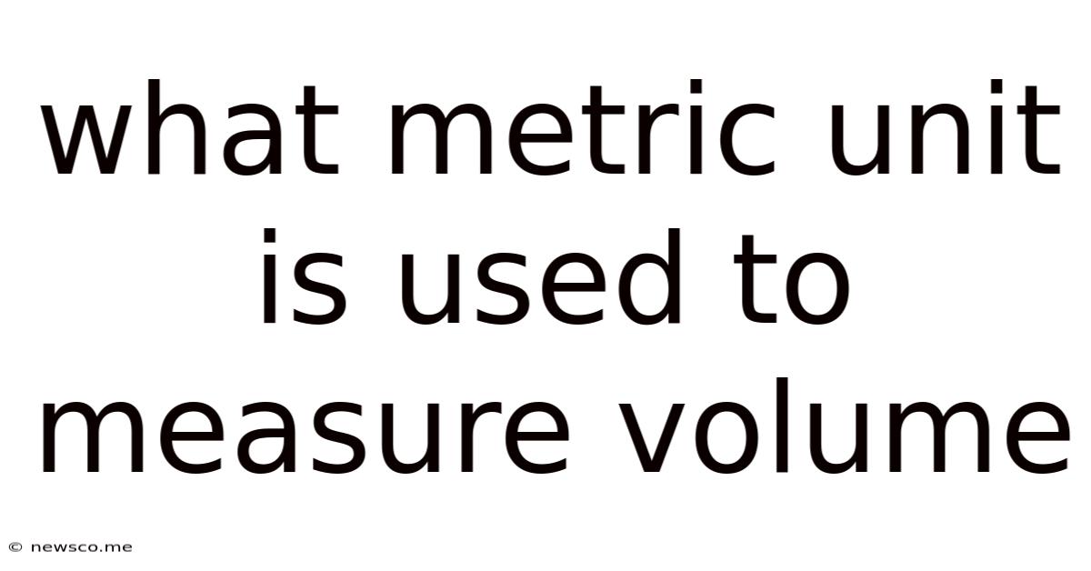 What Metric Unit Is Used To Measure Volume