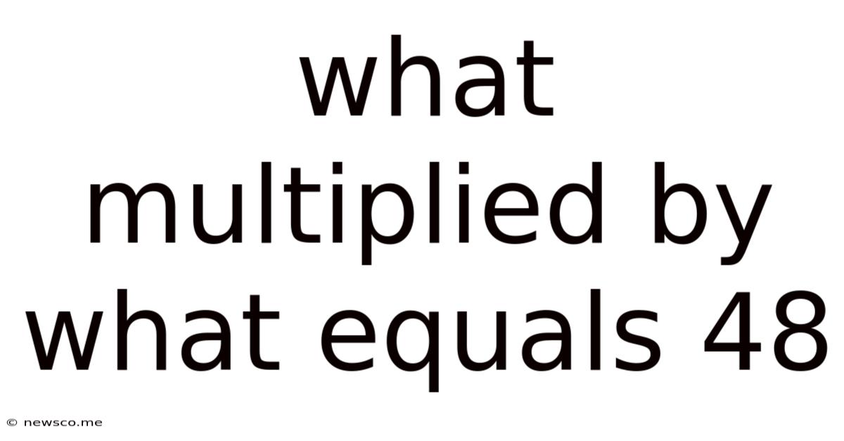 What Multiplied By What Equals 48