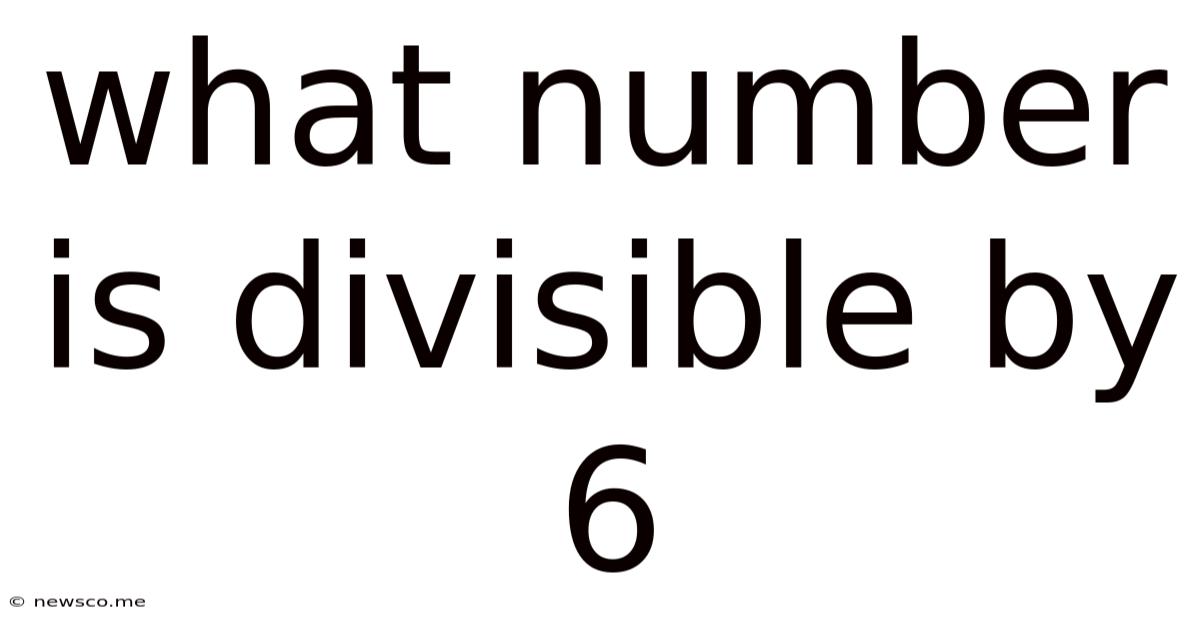 What Number Is Divisible By 6