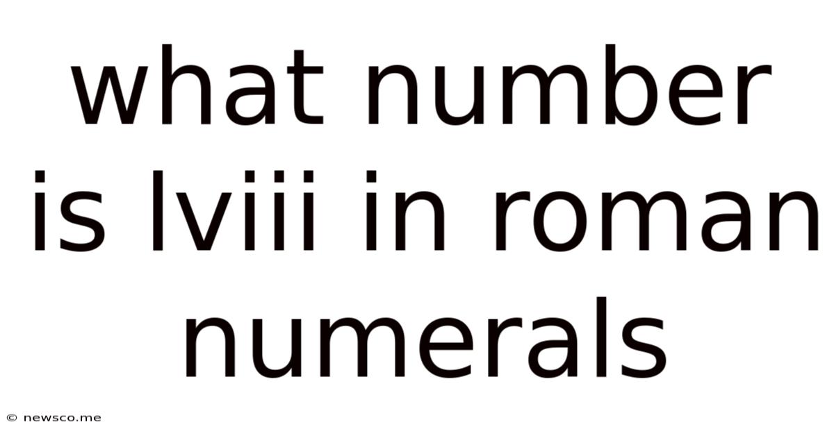 What Number Is Lviii In Roman Numerals