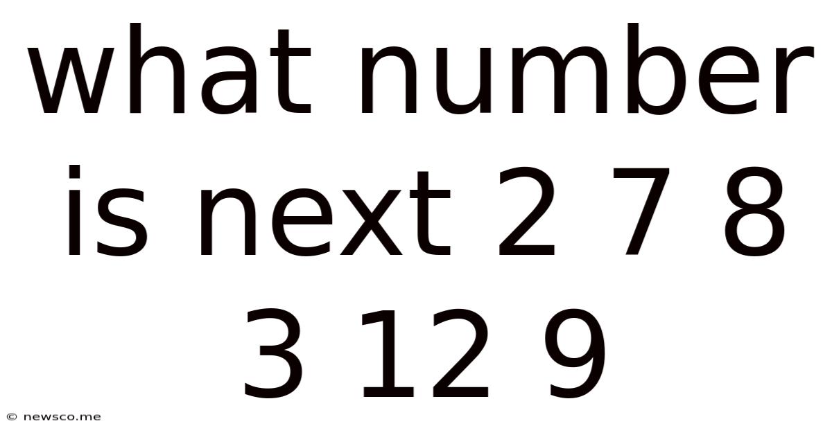 What Number Is Next 2 7 8 3 12 9