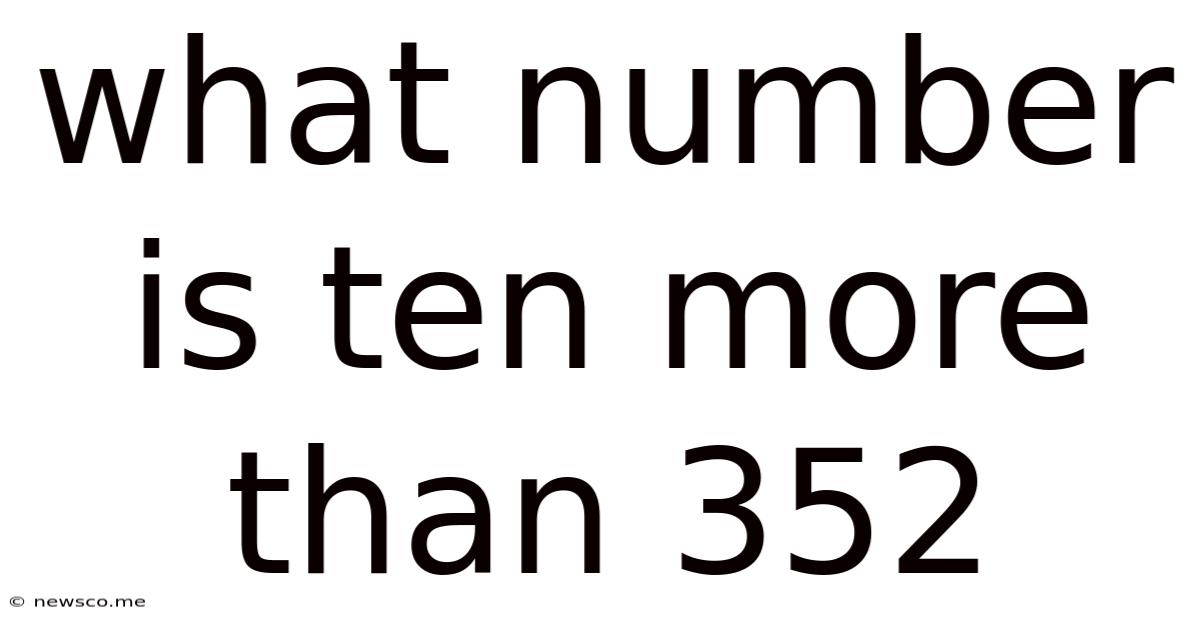 What Number Is Ten More Than 352