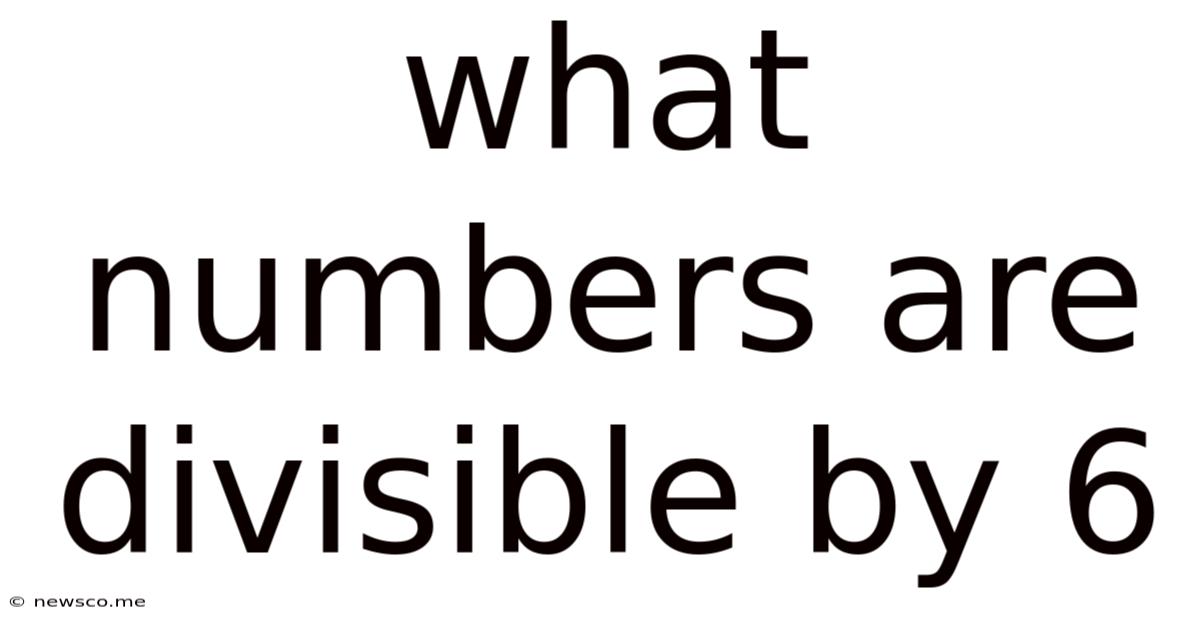 What Numbers Are Divisible By 6
