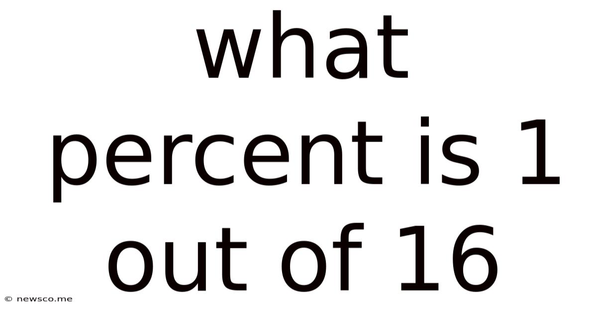 What Percent Is 1 Out Of 16