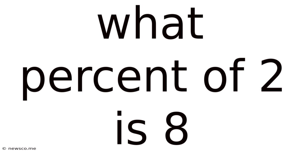 What Percent Of 2 Is 8
