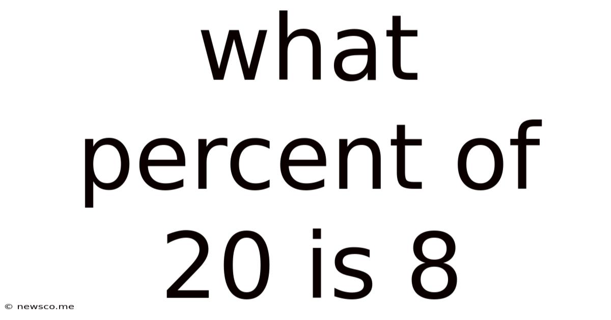 What Percent Of 20 Is 8