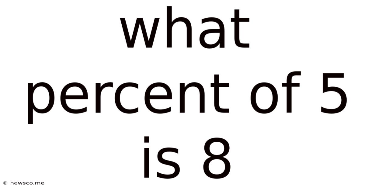 What Percent Of 5 Is 8