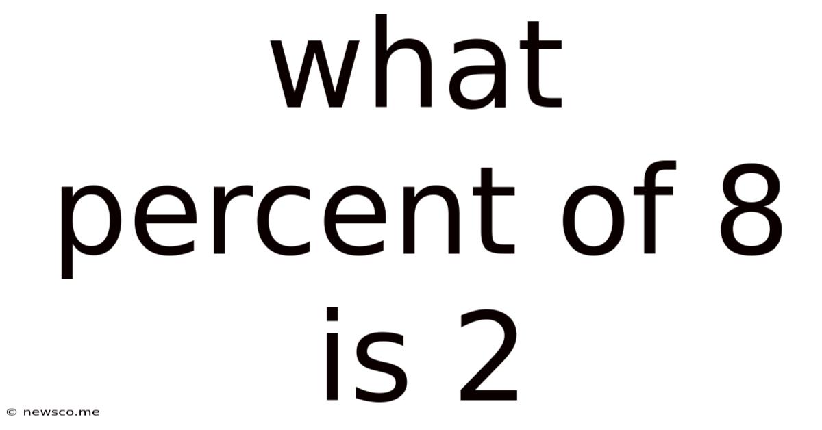 What Percent Of 8 Is 2