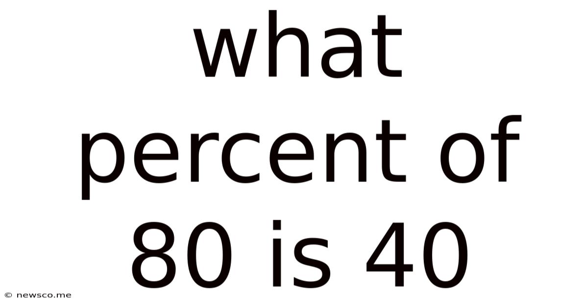 What Percent Of 80 Is 40