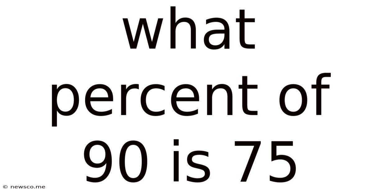 What Percent Of 90 Is 75