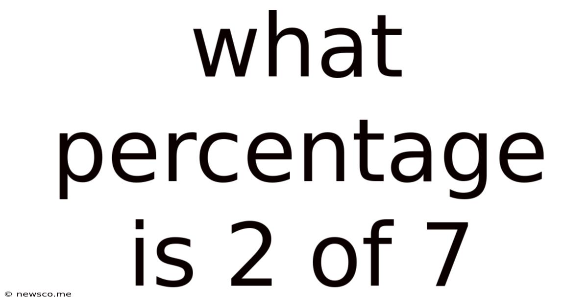 What Percentage Is 2 Of 7