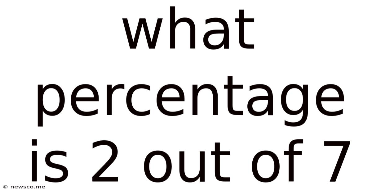 What Percentage Is 2 Out Of 7