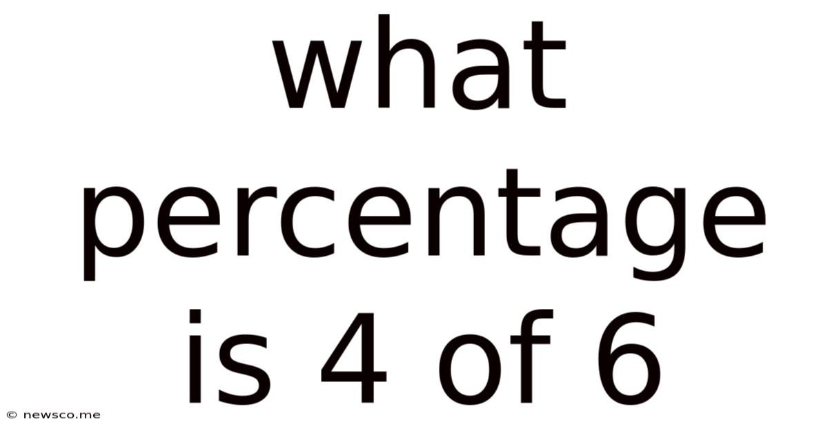 What Percentage Is 4 Of 6