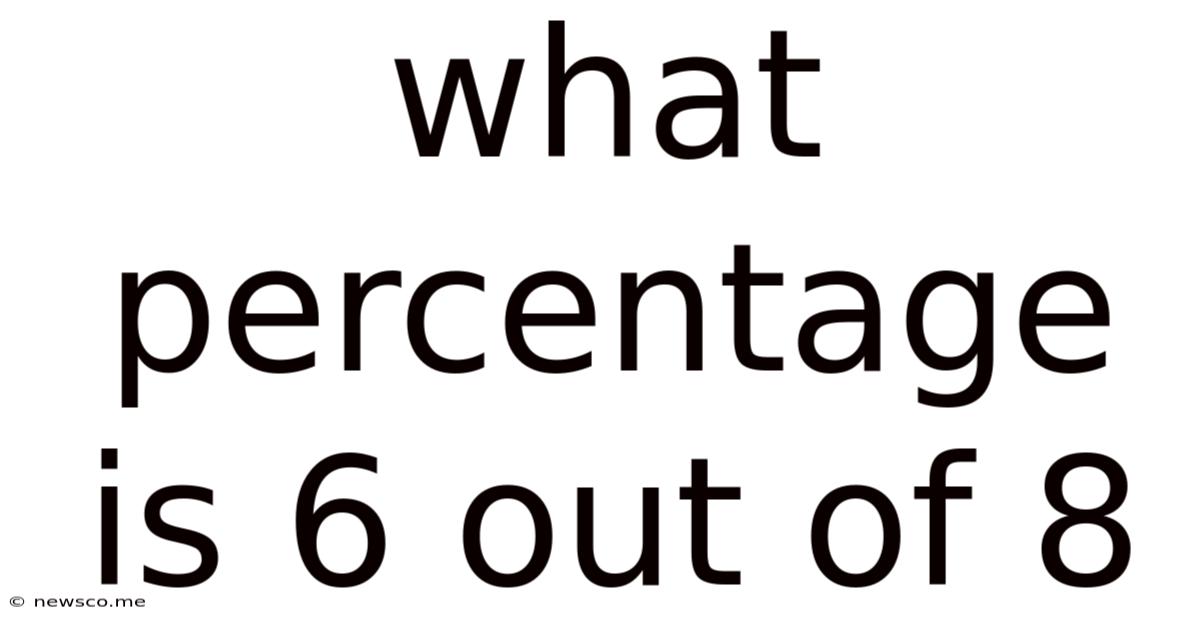 What Percentage Is 6 Out Of 8