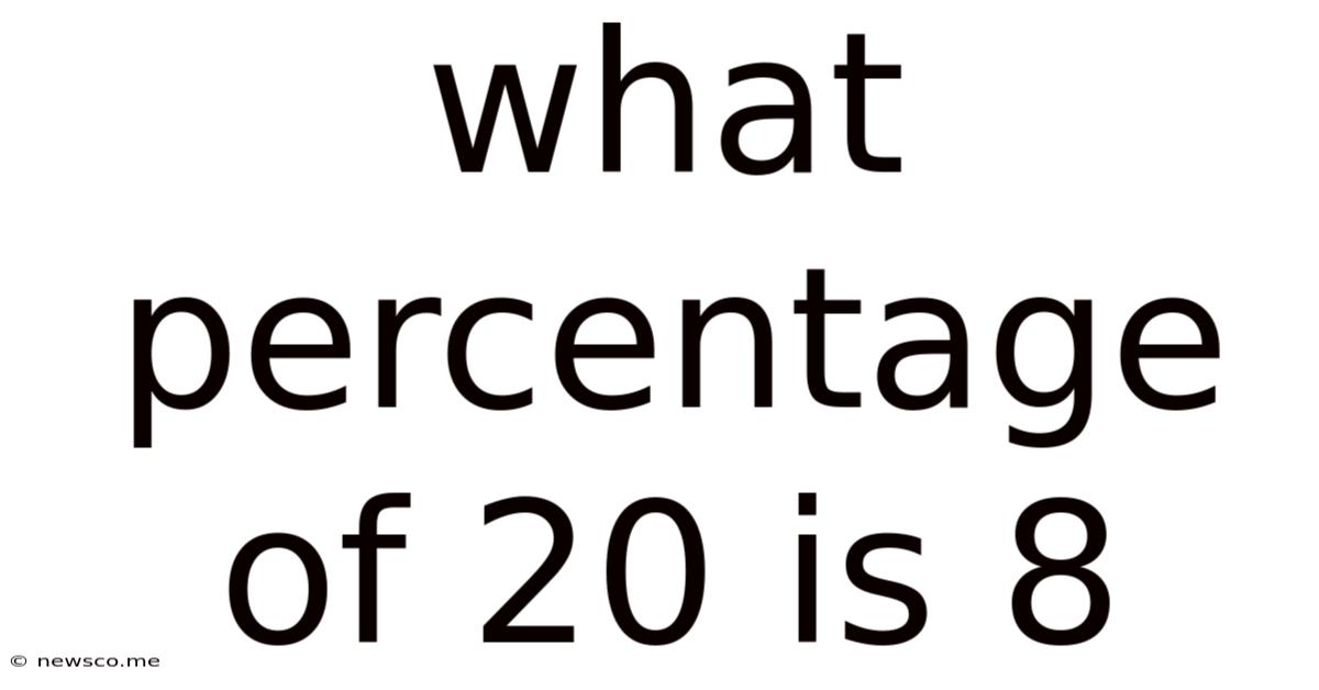 What Percentage Of 20 Is 8