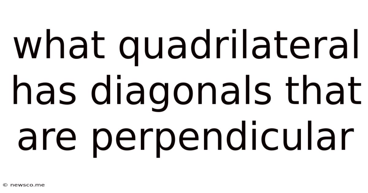 What Quadrilateral Has Diagonals That Are Perpendicular