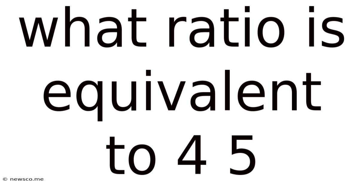 What Ratio Is Equivalent To 4 5