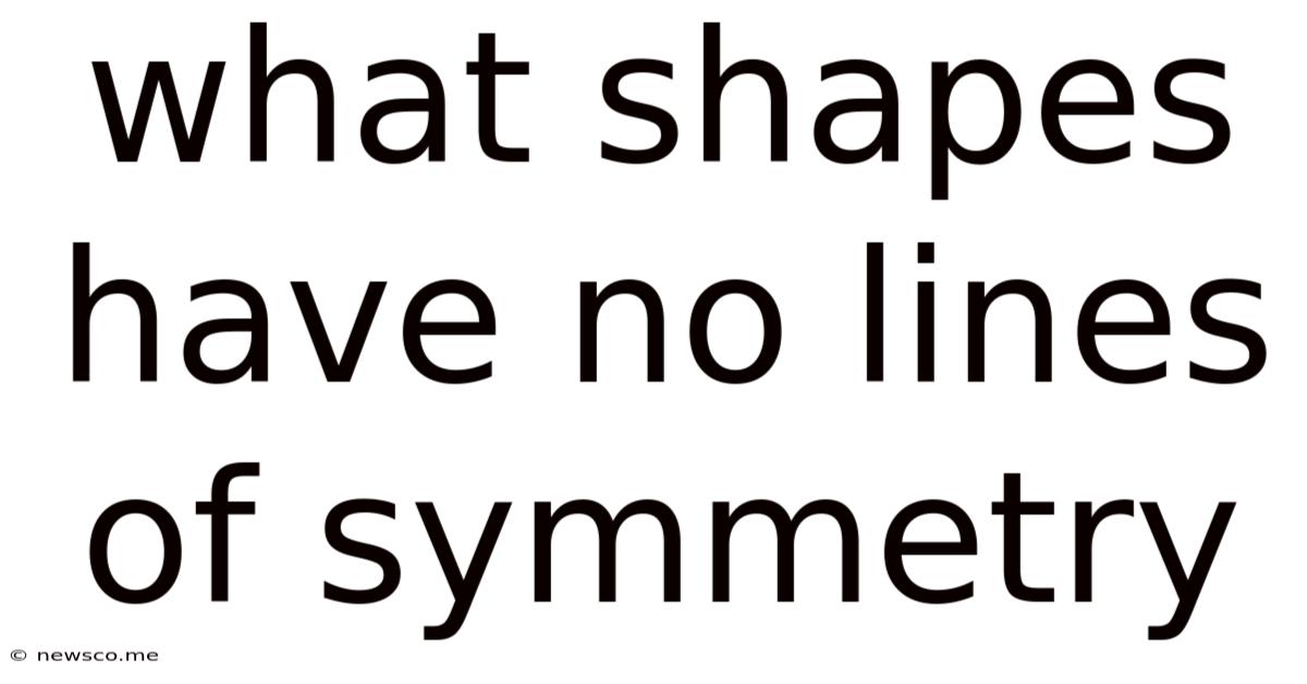 What Shapes Have No Lines Of Symmetry