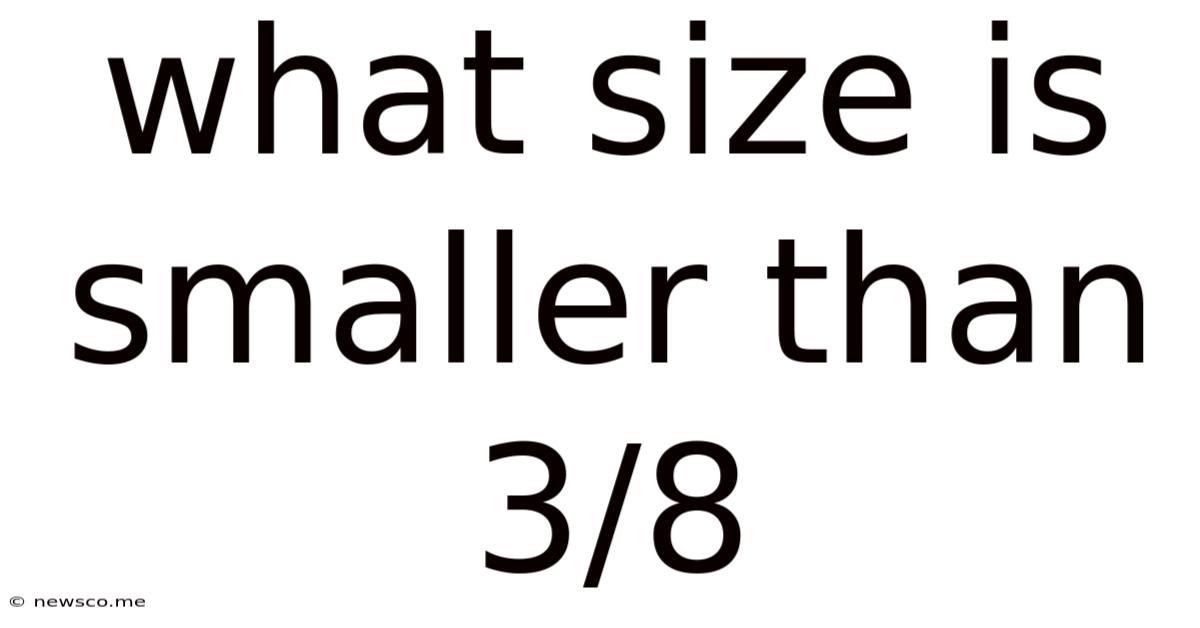 What Size Is Smaller Than 3/8