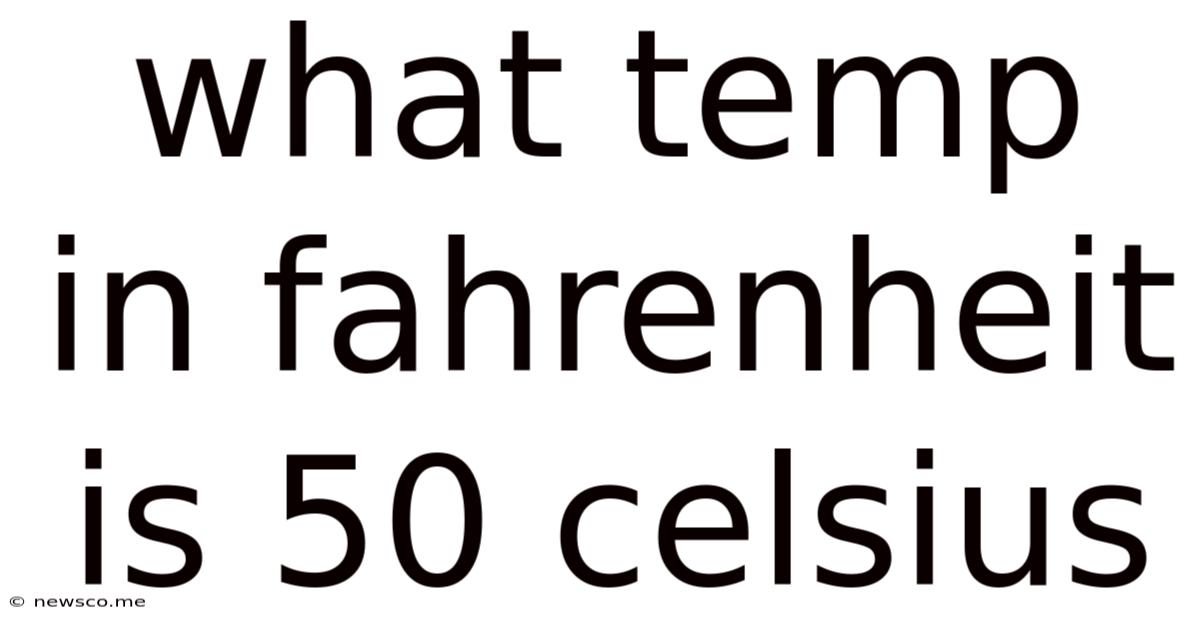 What Temp In Fahrenheit Is 50 Celsius