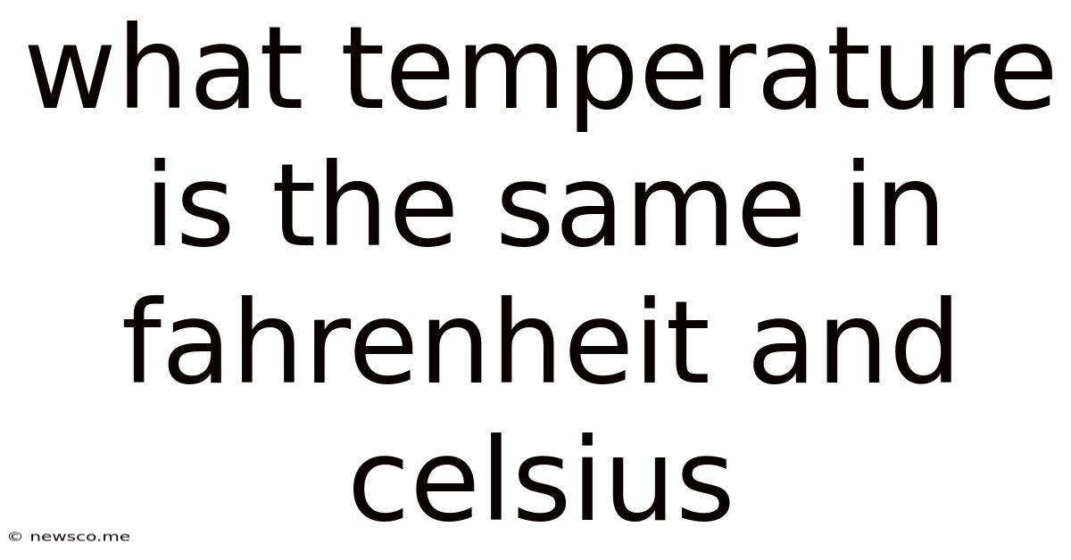 What Temperature Is The Same In Fahrenheit And Celsius