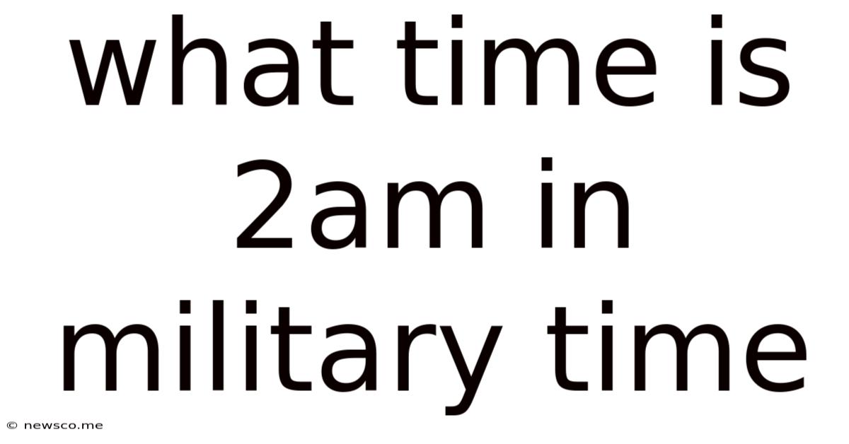What Time Is 2am In Military Time
