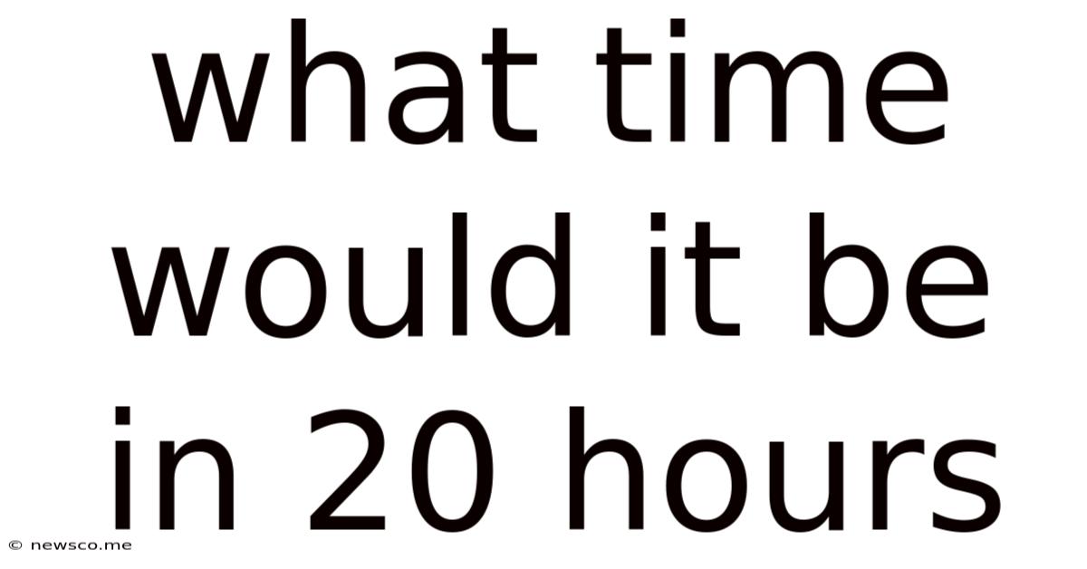 What Time Would It Be In 20 Hours