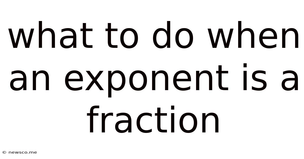 What To Do When An Exponent Is A Fraction